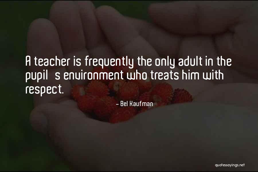 Teacher Pupil Quotes By Bel Kaufman Teacher Pupil Quotes By Bel Kaufman