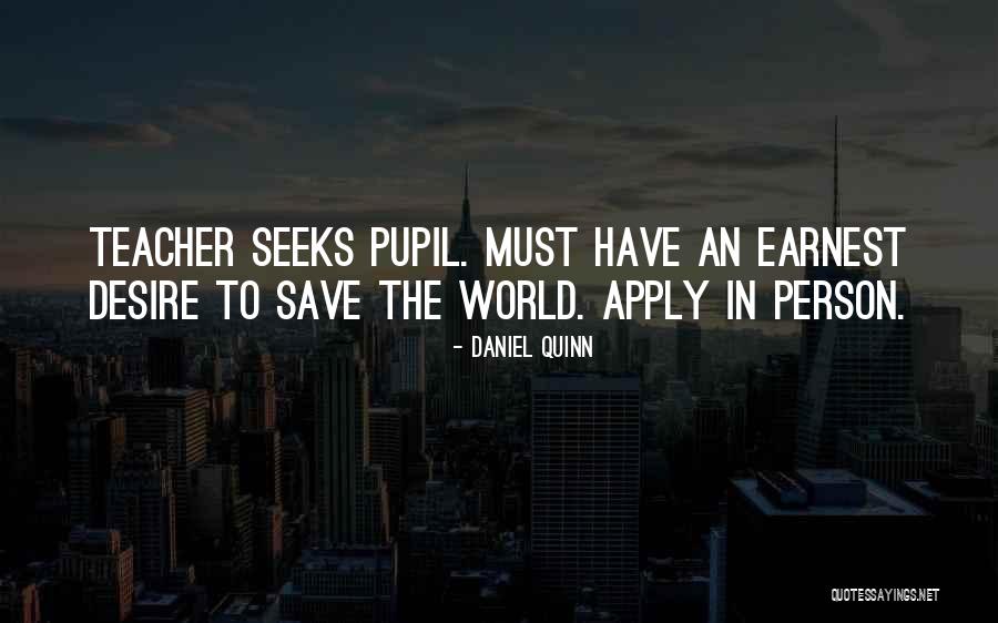 Teacher Pupil Quotes By Daniel Quinn Teacher Pupil Quotes By Daniel Quinn