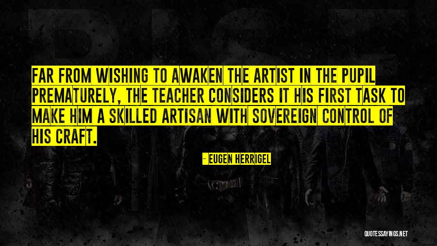 Teacher Pupil Quotes By Eugen Herrigel Teacher Pupil Quotes By Eugen Herrigel