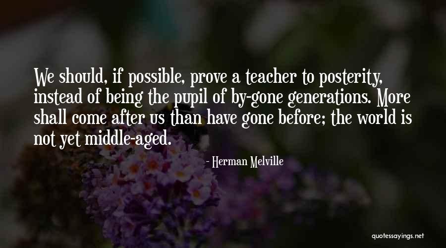 Teacher Pupil Quotes By Herman Melville Teacher Pupil Quotes By Herman Melville