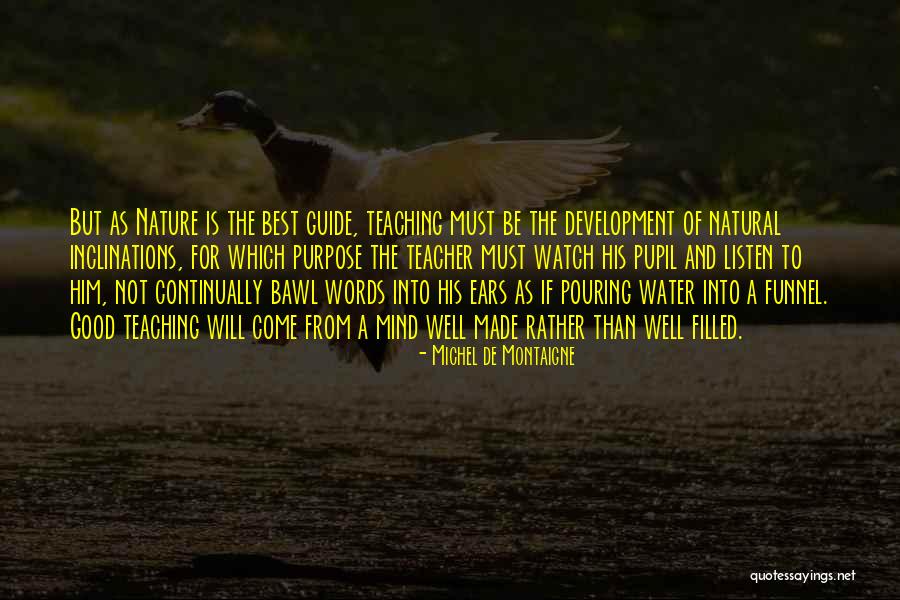 Teacher Pupil Quotes By Michel De Montaigne Teacher Pupil Quotes By Michel De Montaigne