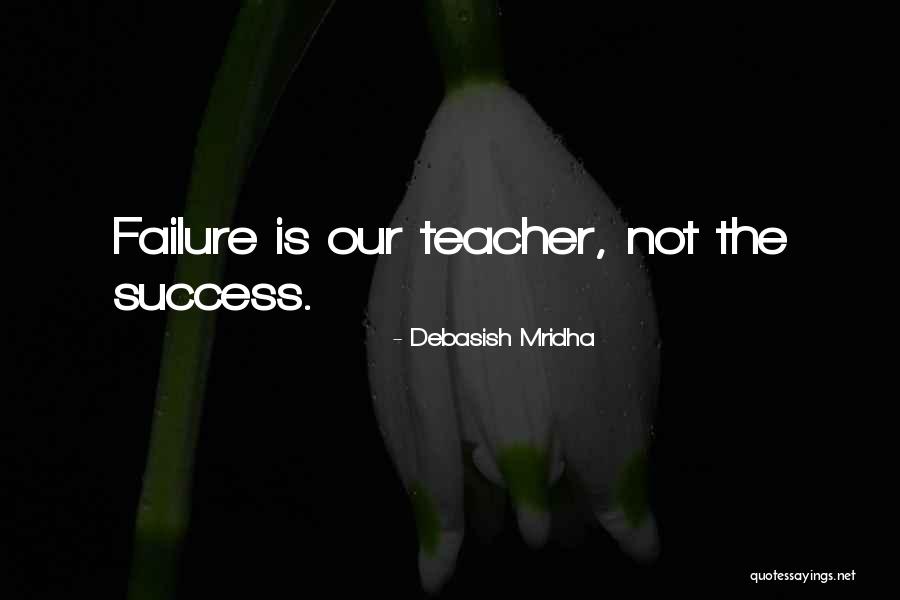Teacher Quotes Quotes By Debasish Mridha Teacher Quotes Quotes By Debasish Mridha