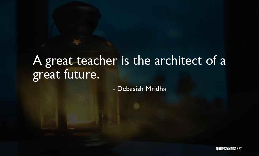 Teacher Quotes Quotes By Debasish Mridha Teacher Quotes Quotes By Debasish Mridha