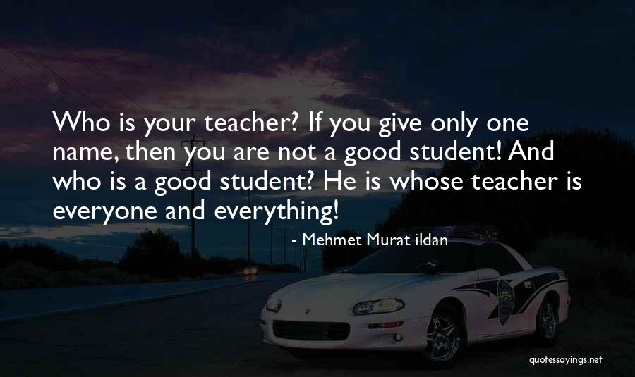 Teacher Quotes Quotes By Mehmet Murat Ildan Teacher Quotes Quotes By Mehmet Murat Ildan