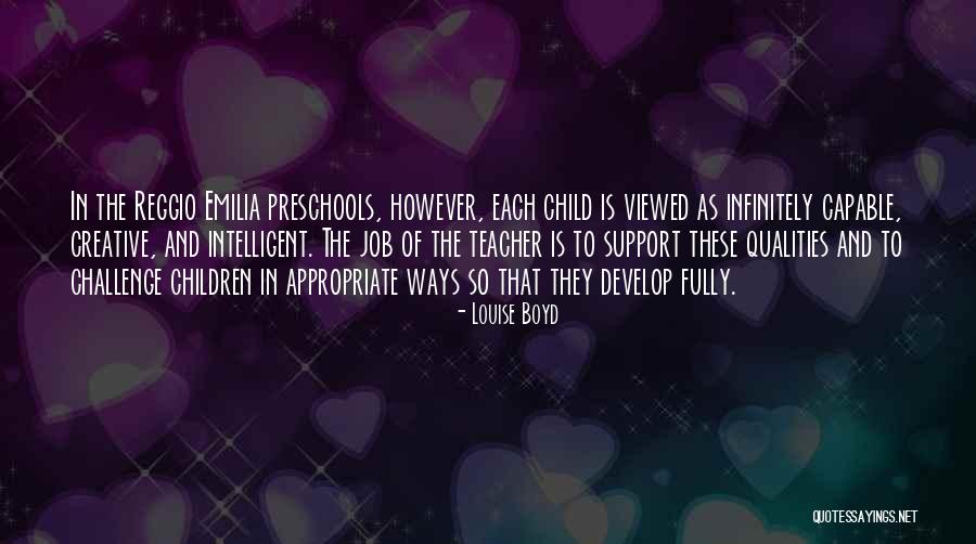 Teacher Reggio Quotes By Louise Boyd Teacher Reggio Quotes By Louise Boyd