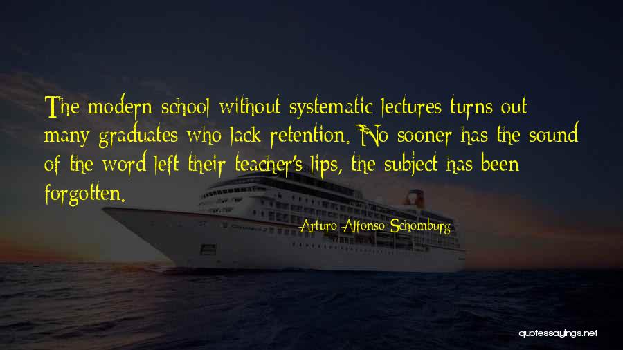 Teacher Retention Quotes By Arturo Alfonso Schomburg