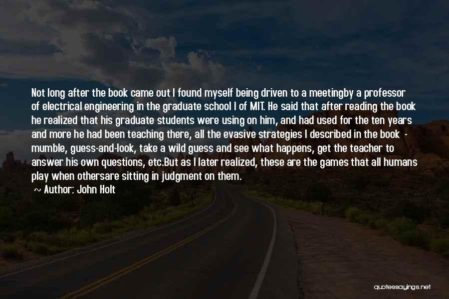 Teacher Strategies Quotes By John Holt