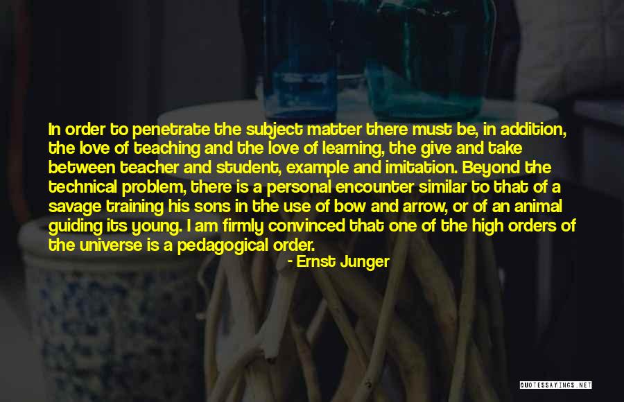 Teacher Student Love Quotes By Ernst Junger