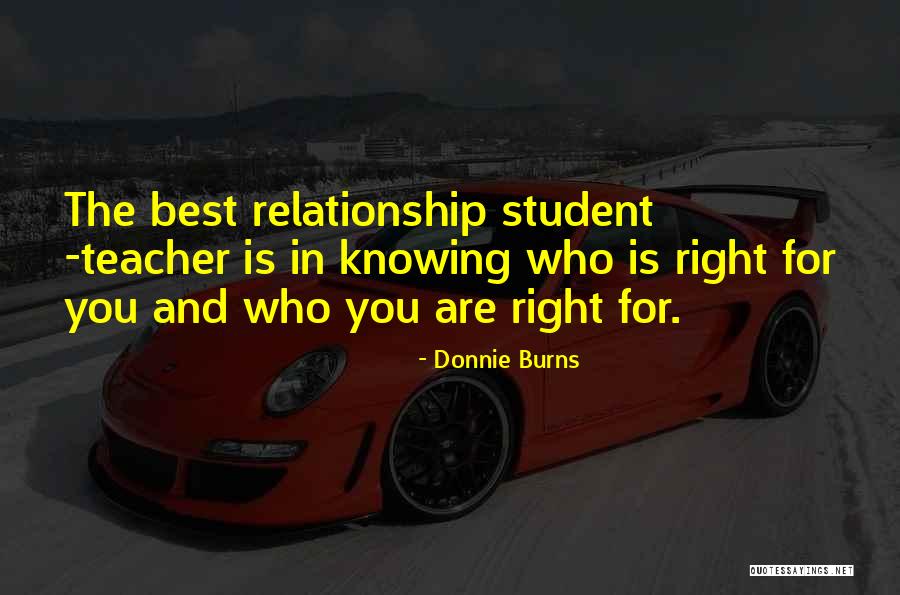 Teacher Student Relationship Quotes By Donnie Burns Teacher Student Relationship Quotes By Donnie Burns