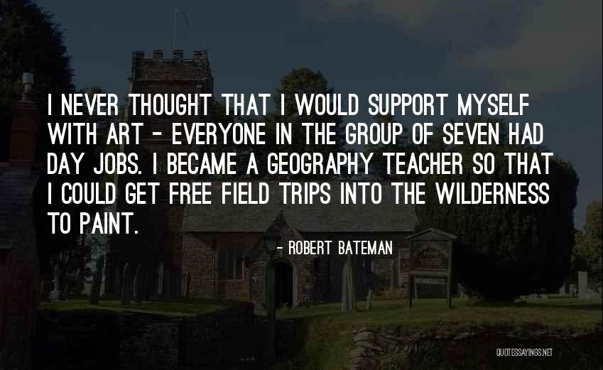 Teacher Support Quotes By Robert Bateman Teacher Support Quotes By Robert Bateman