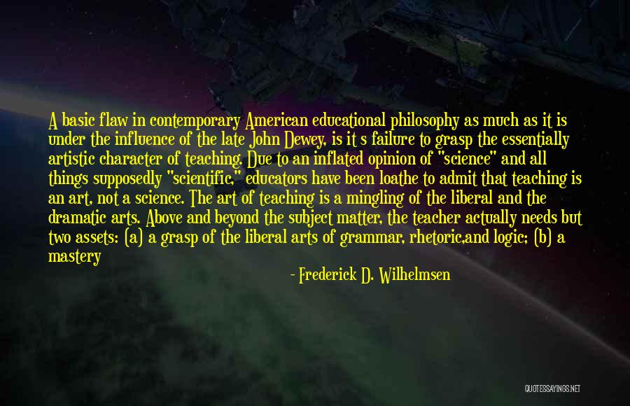 Teacher Teaching Philosophy Quotes By Frederick D. Wilhelmsen Teacher Teaching Philosophy Quotes By Frederick D. Wilhelmsen
