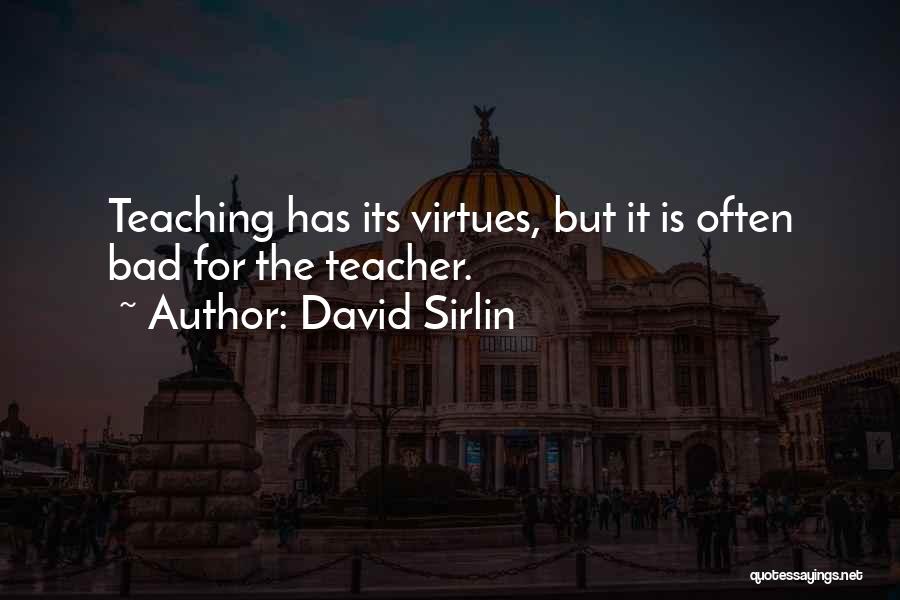 Teacher Teaching Quotes By David Sirlin