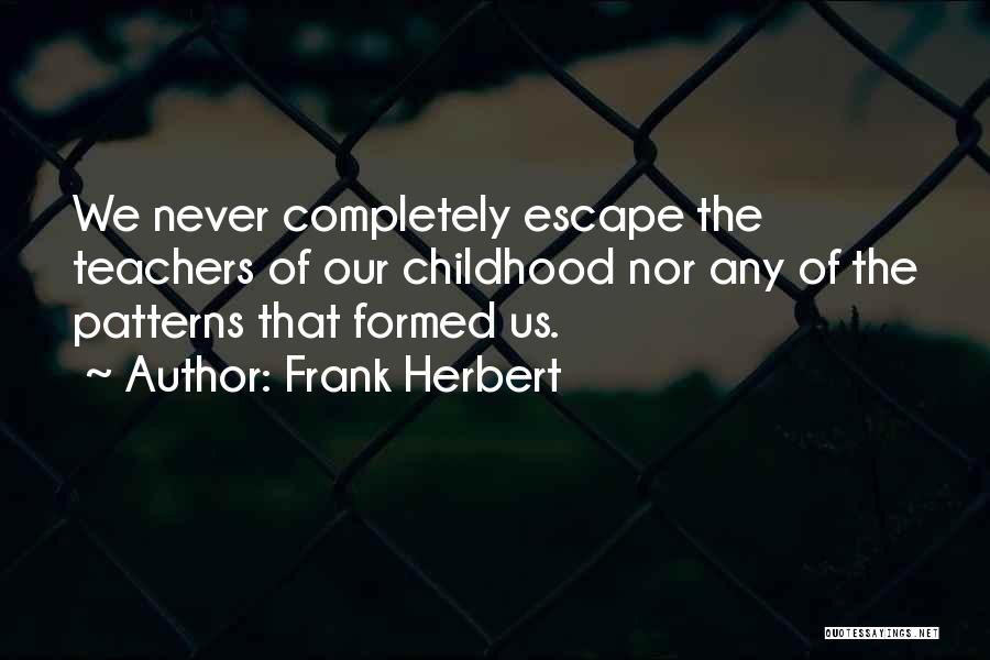 Teacher Teaching Quotes By Frank Herbert