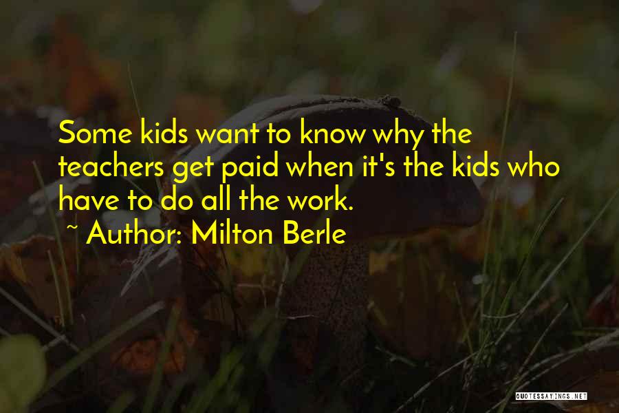 Teacher Teaching Quotes By Milton Berle