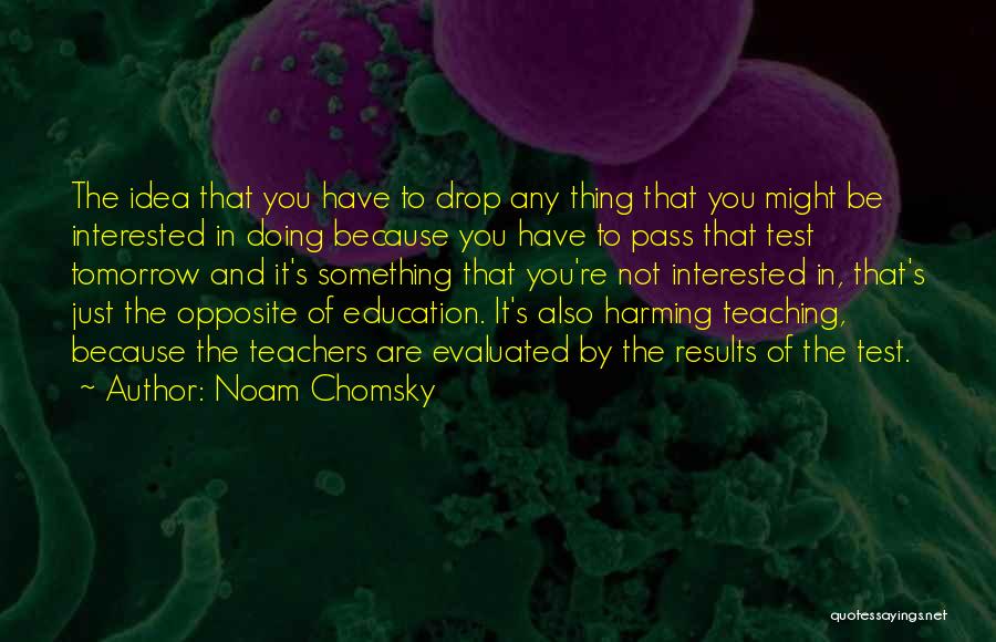 Teacher Teaching Quotes By Noam Chomsky