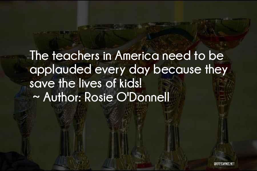 Teacher Teaching Quotes By Rosie O'Donnell