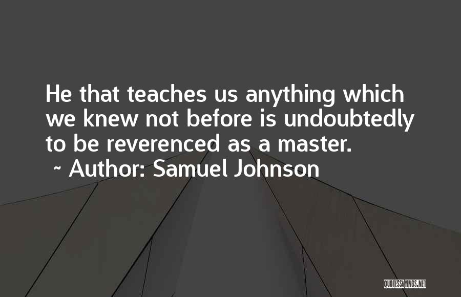 Teacher Teaching Quotes By Samuel Johnson