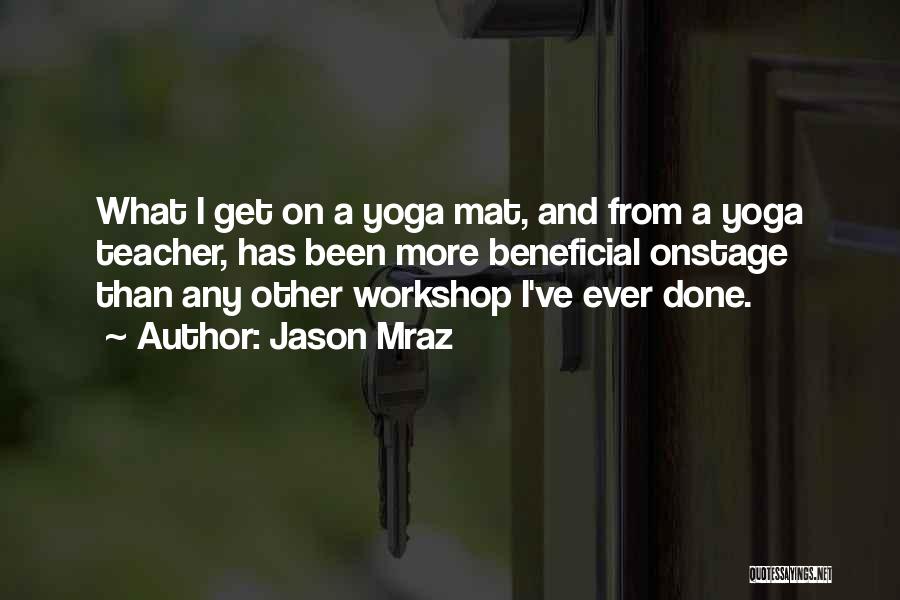 Teacher Workshop Quotes By Jason Mraz
