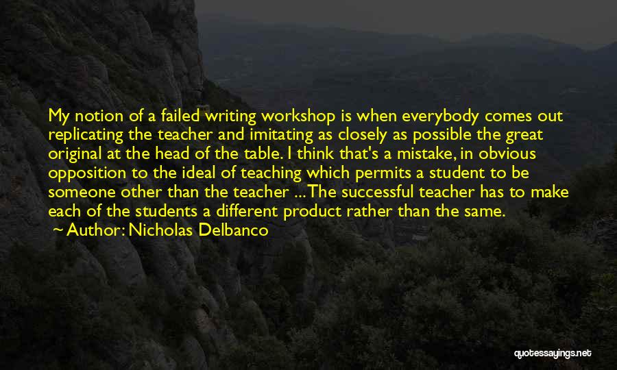 Teacher Workshop Quotes By Nicholas Delbanco