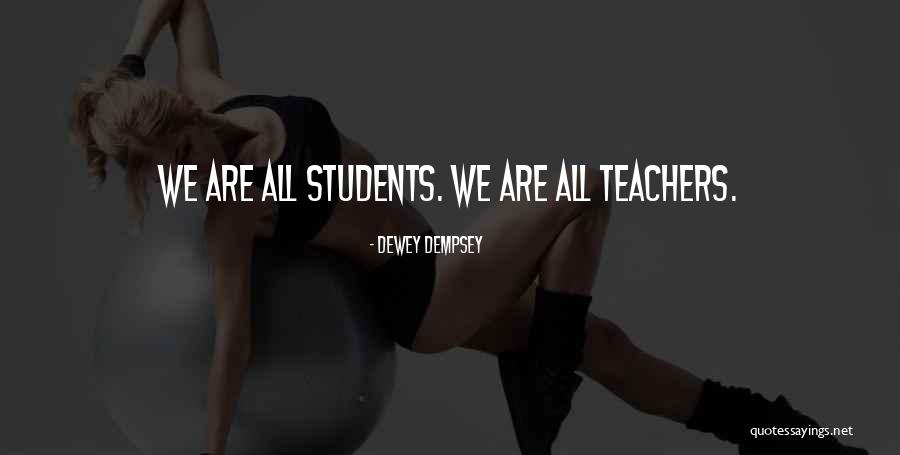 Teachers All Quotes By Dewey Dempsey Teachers All Quotes By Dewey Dempsey