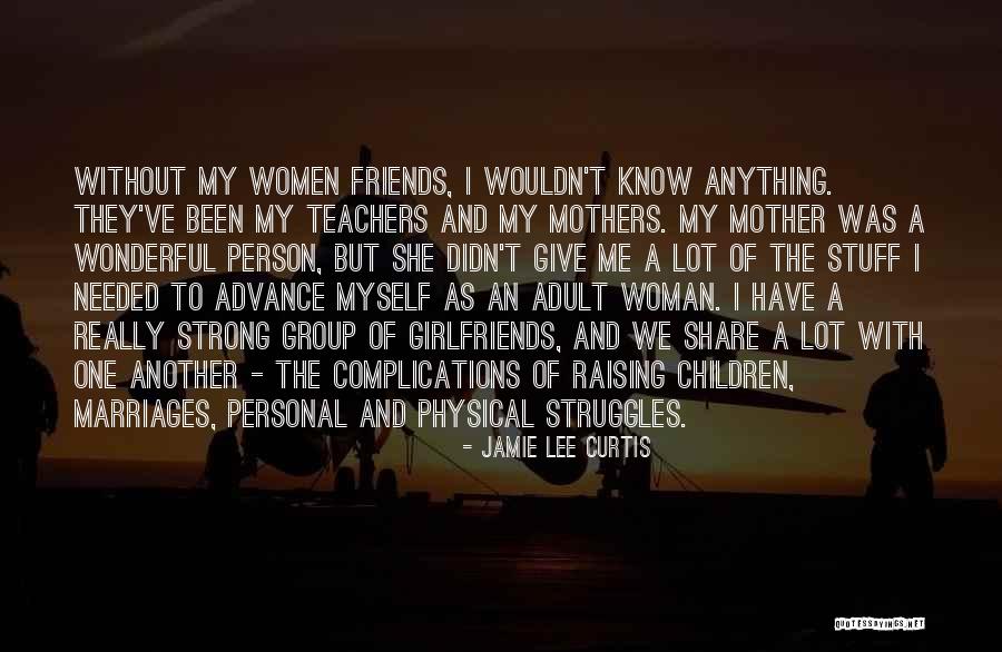 Teachers And Friends Quotes By Jamie Lee Curtis