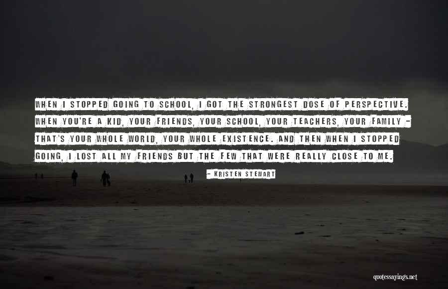 Teachers And Friends Quotes By Kristen Stewart