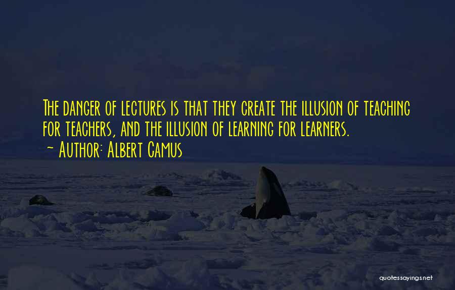 Teachers And Learners Quotes By Albert Camus