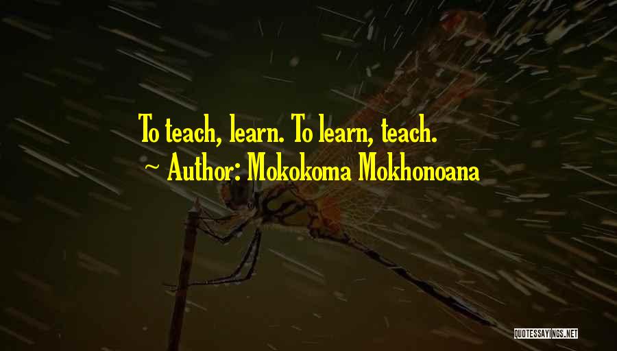 Teachers And Learners Quotes By Mokokoma Mokhonoana