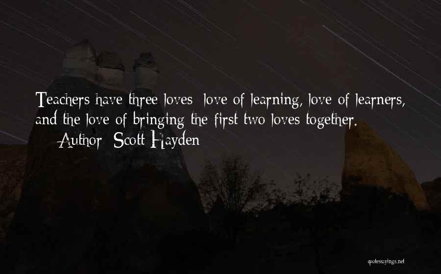 Teachers And Learners Quotes By Scott Hayden