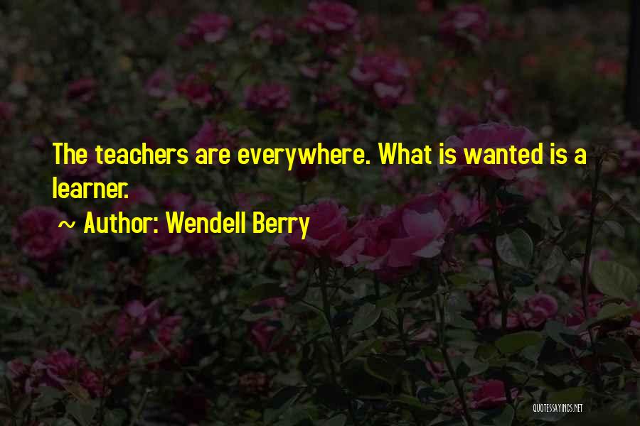 Teachers And Learners Quotes By Wendell Berry