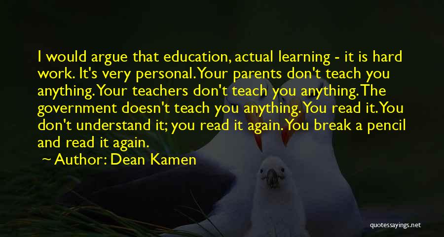 Teachers And Learning Quotes By Dean Kamen