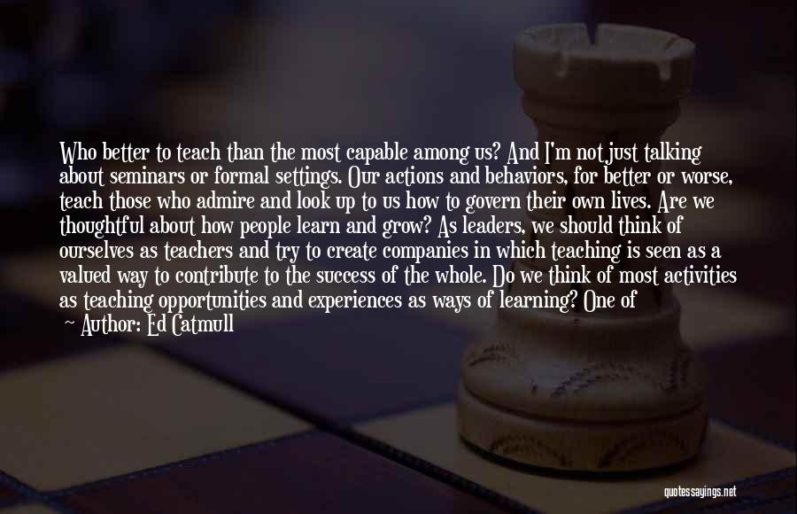 Teachers And Learning Quotes By Ed Catmull