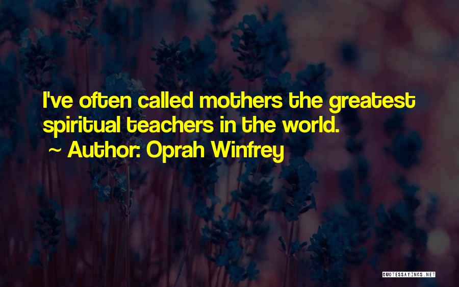 Teachers And Mothers Quotes By Oprah Winfrey