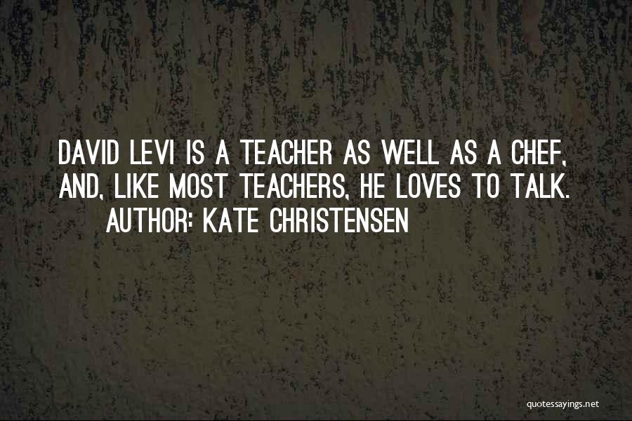 Teachers And Quotes By Kate Christensen