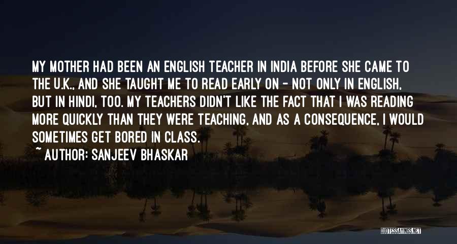 Teachers And Teaching Quotes By Sanjeev Bhaskar