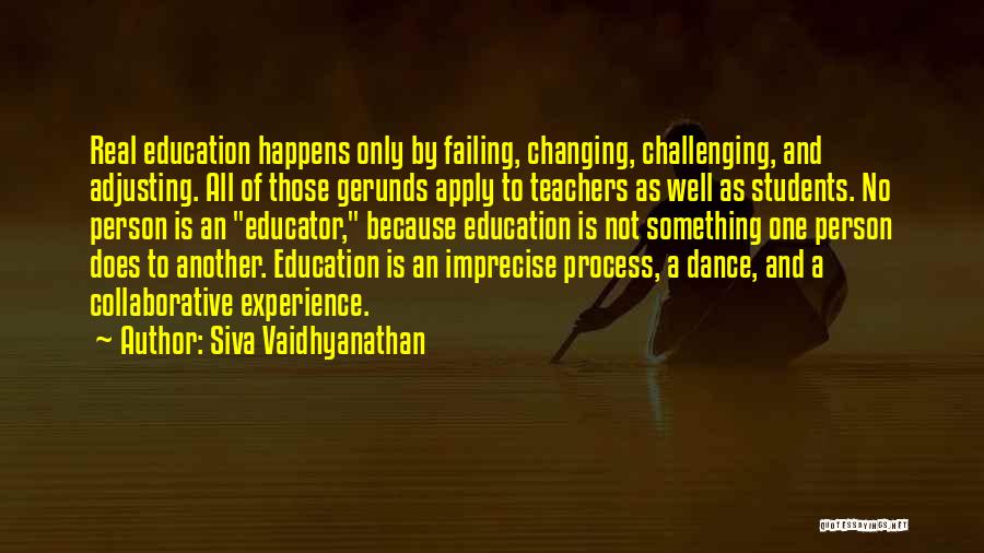 Teachers And Teaching Quotes By Siva Vaidhyanathan