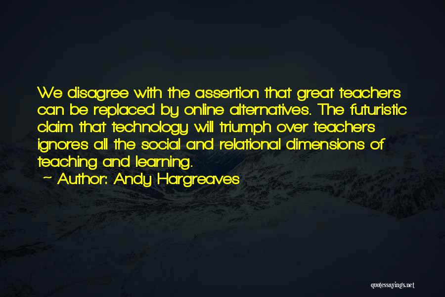 Teachers And Technology Quotes By Andy Hargreaves