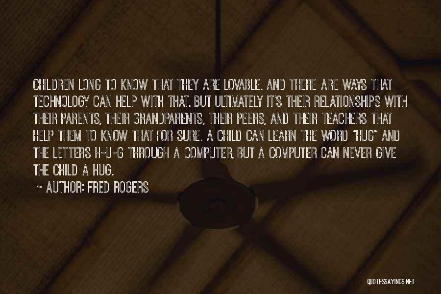 Teachers And Technology Quotes By Fred Rogers