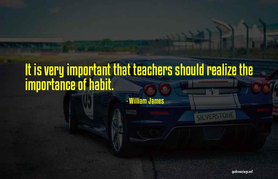 Teachers And Their Importance Quotes By William James Teachers And Their Importance Quotes By William James