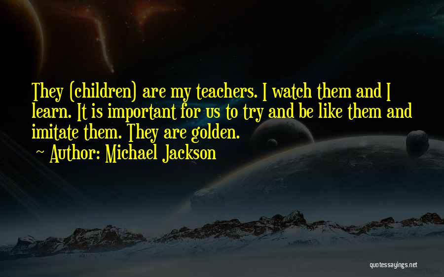 Teachers Are Important Quotes By Michael Jackson