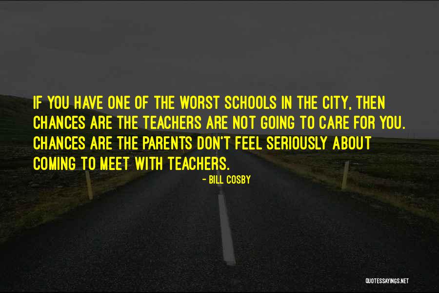 Teachers Are Parents Quotes By Bill Cosby Teachers Are Parents Quotes By Bill Cosby