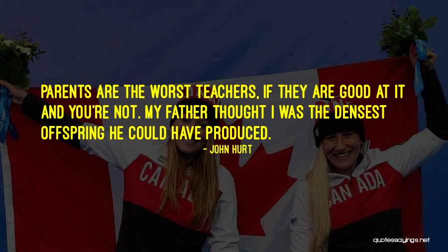 Teachers Are Parents Quotes By John Hurt Teachers Are Parents Quotes By John Hurt