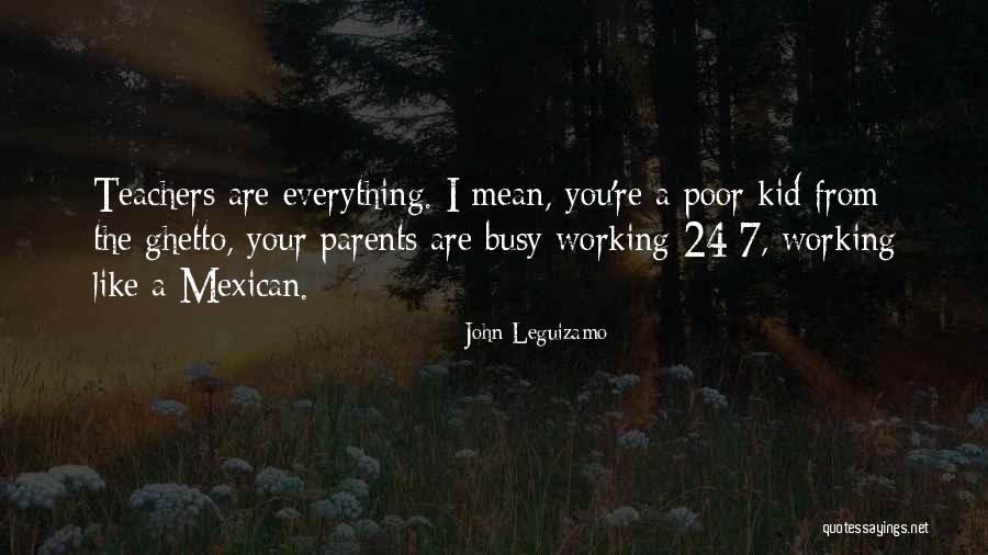 Teachers Are Parents Quotes By John Leguizamo Teachers Are Parents Quotes By John Leguizamo