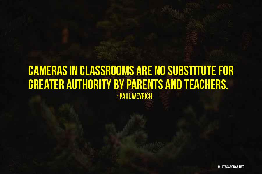 Teachers Are Parents Quotes By Paul Weyrich Teachers Are Parents Quotes By Paul Weyrich