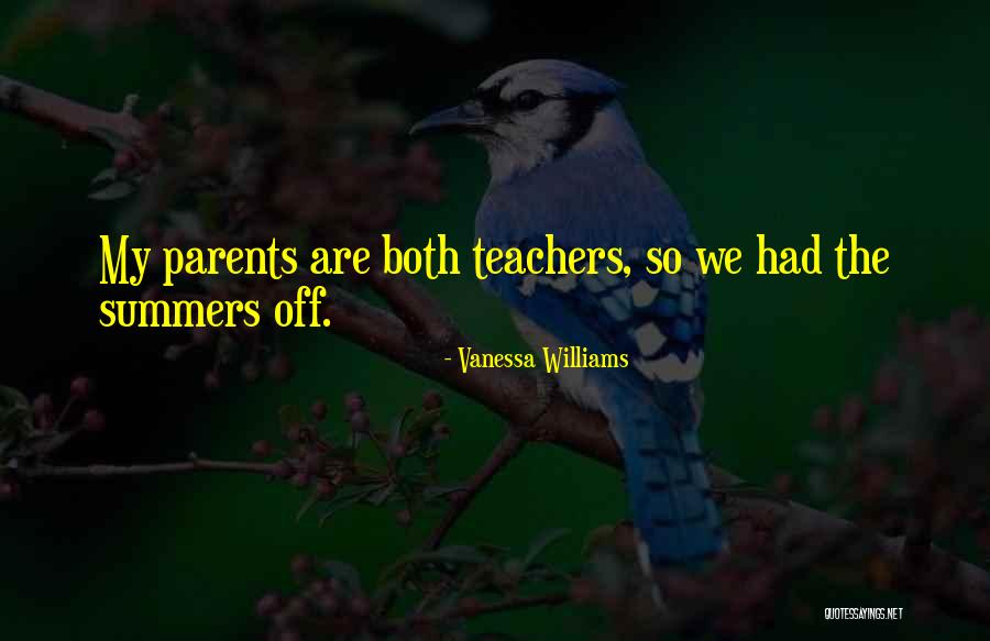 Teachers Are Parents Quotes By Vanessa Williams Teachers Are Parents Quotes By Vanessa Williams