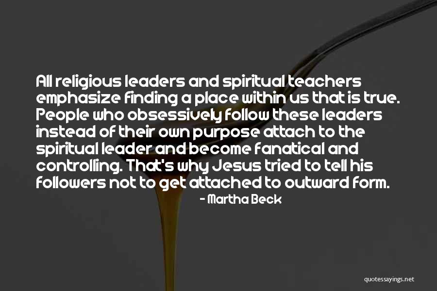 Teachers As Leaders Quotes By Martha Beck