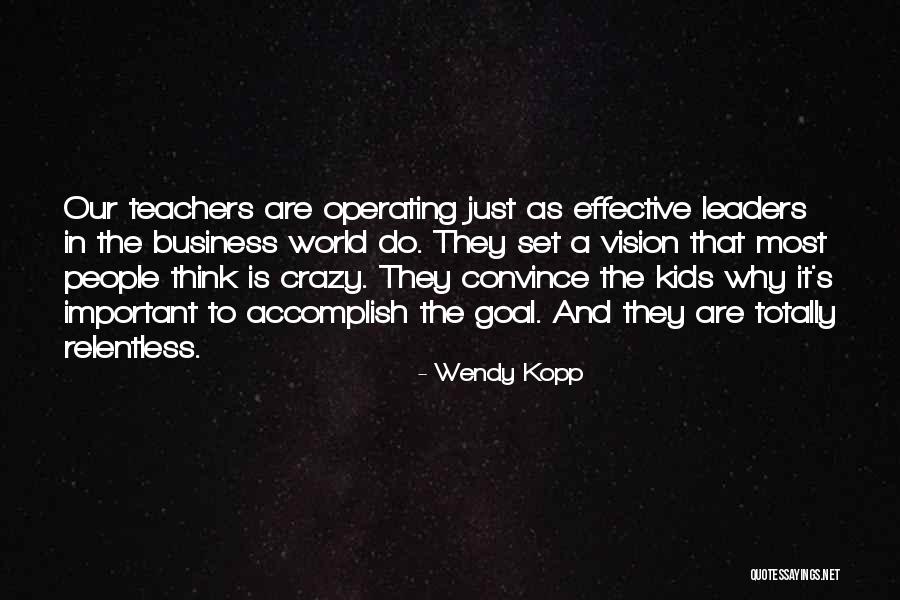 Teachers As Leaders Quotes By Wendy Kopp