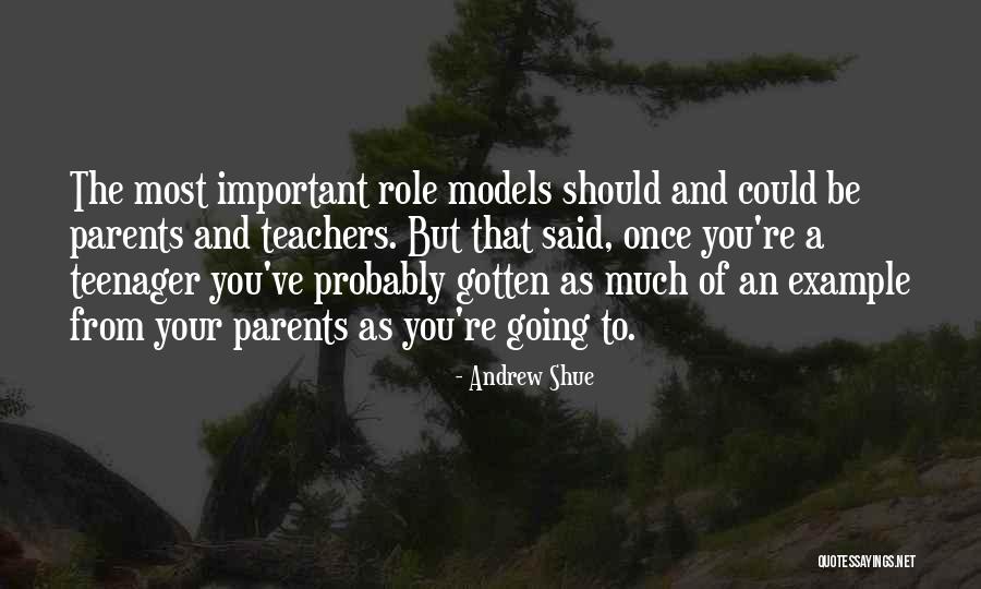 Teachers As Role Models Quotes By Andrew Shue Teachers As Role Models Quotes By Andrew Shue