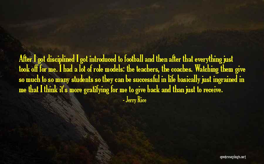 Teachers As Role Models Quotes By Jerry Rice Teachers As Role Models Quotes By Jerry Rice