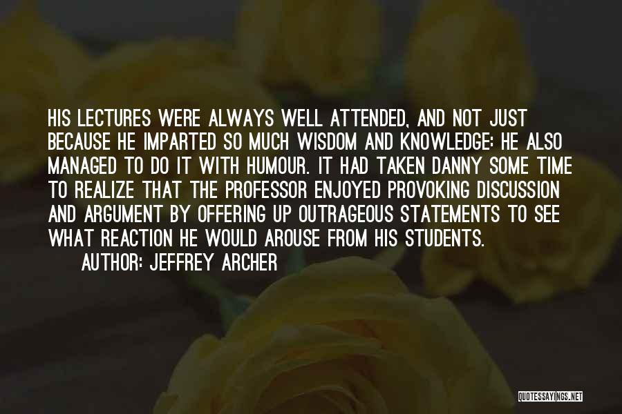 Teachers By Students Quotes By Jeffrey Archer